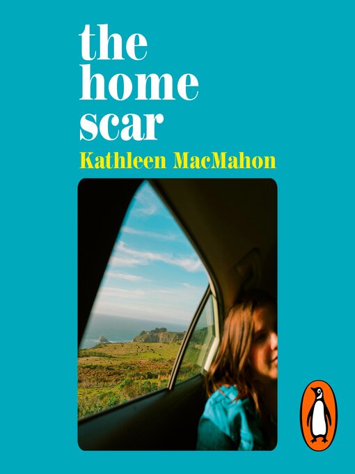 Title details for The Home Scar by Kathleen MacMahon - Available
